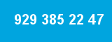 929 385 22 47 929 385 22 47
